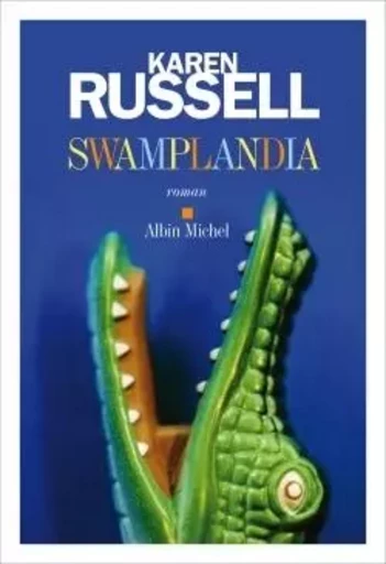 Swamplandia - Karen Russell - ALBIN MICHEL