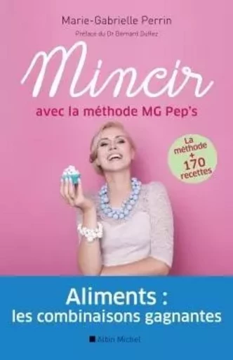 Mincir avec la méthode MG Pep's - Marie-Gabrielle Perrin - ALBIN MICHEL