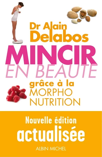 Mincir en beauté grace à la morpho-nutrition - Alain Delabos - ALBIN MICHEL