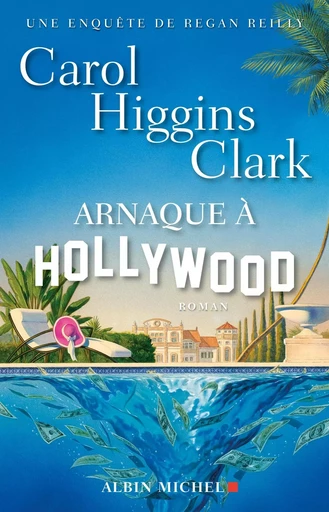 Arnaque à Hollywood - Carol Higgins Clark - ALBIN MICHEL