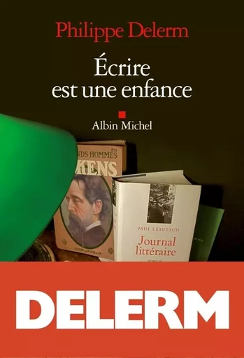 Ecrire est une enfance - Philippe Delerm - ALBIN MICHEL