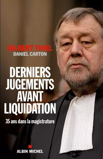 Derniers jugements avant liquidation - Gilbert Thiel, Daniel Carton - ALBIN MICHEL