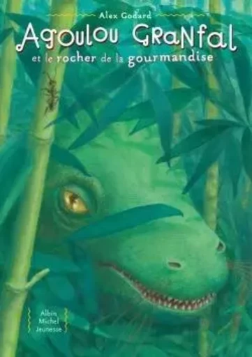 Agoulou Granfal et le rocher de la gourmandise - Alex Godard - ALBIN MICHEL