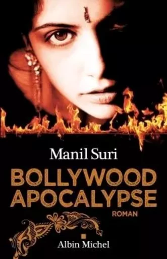 Bollywood apocalypse - Manil Suri - ALBIN MICHEL