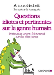 Questions idiotes et pertinentes sur le genre humain