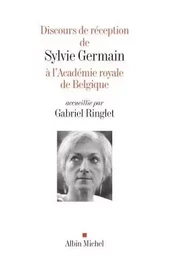 Discours de réception de Sylvie Germain à l'Académie royale de Belgique accueillie par Gabriel...