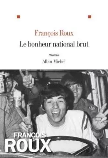 Le Bonheur national brut - François Roux - ALBIN MICHEL