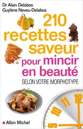 210 Recettes saveur pour mincir en beauté