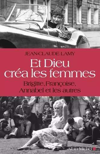 Et Dieu créa les femmes - Jean-Claude LAMY - ALBIN MICHEL