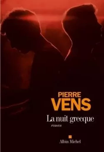 La Nuit grecque - Pierre Vens - ALBIN MICHEL