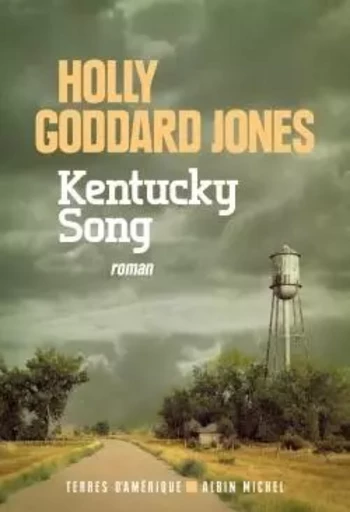 Kentucky song - Holly Goddard Jones - ALBIN MICHEL