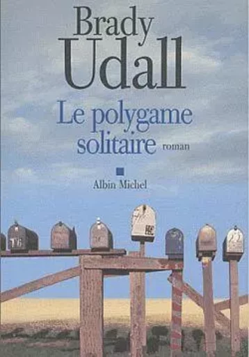 Le Polygame solitaire - Brady Udall - ALBIN MICHEL