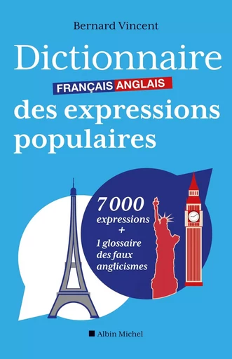 Dictionnaire français-anglais des expressions populaires - Bernard Vincent - ALBIN MICHEL