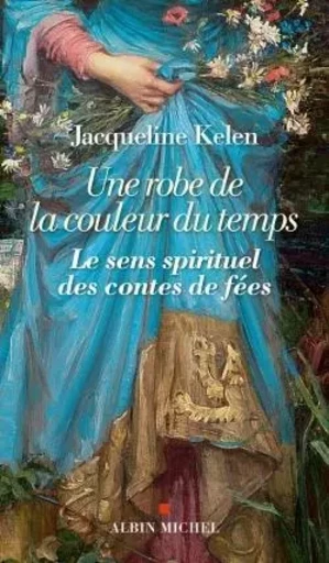 Une robe de la couleur du temps - Jacqueline Kelen - ALBIN MICHEL