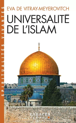 Universalité de l'islam (Espaces Libres - Spiritualités Vivantes) - Eva deVitray-Meyerovitch - ALBIN MICHEL