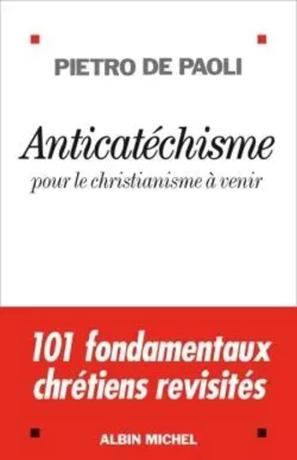 Anticatéchisme - Pietro de Paoli - ALBIN MICHEL