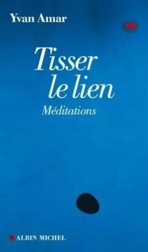 Tisser le lien - Yvan Amar - ALBIN MICHEL