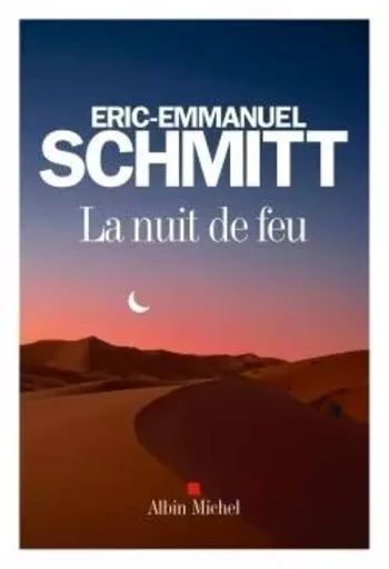 La Nuit de feu - Éric-Emmanuel Schmitt - ALBIN MICHEL