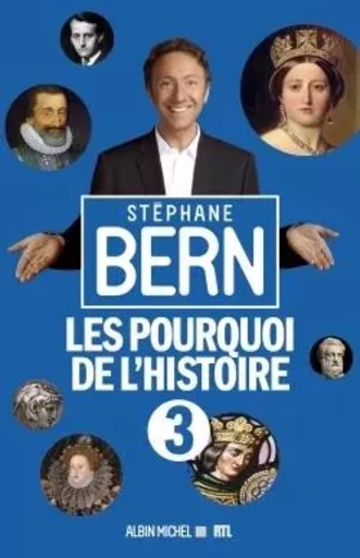 Les Pourquoi de l'Histoire 3 - Stéphane Bern - ALBIN MICHEL