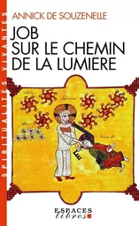 Job sur le chemin de la lumière (Espaces Libres - Spiritualités Vivantes)