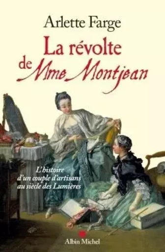 La Révolte de Mme Montjean - Arlette Farge - ALBIN MICHEL