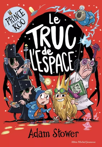 Prince Koo - tome 3 - Le truc de l'espace - Adam Stower - ALBIN MICHEL