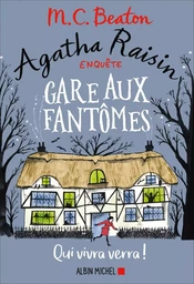 Agatha Raisin enquête 14 - Gare aux fantômes