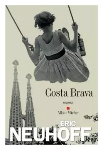 Costa Brava - Eric Neuhoff - ALBIN MICHEL