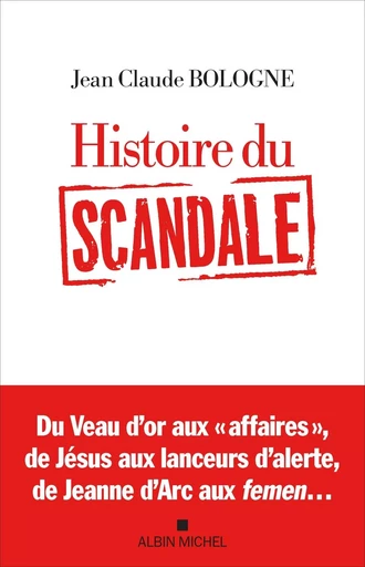 Histoire du scandale - Jean Claude Bologne - ALBIN MICHEL