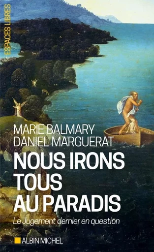 Nous irons tous au paradis - Marie Balmary, Daniel Marguerat - ALBIN MICHEL