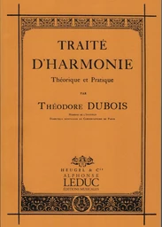 THEODORE DUBOIS - TRAITE D HARMONIE THEORIQUE ET PRATIQUE