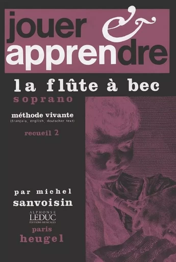 MICHEL SANVOISIN : JOUER ET APPRENDRE LA FLUTE A BEC SOPRANO VOL.2 -  MICHEL SANVOISIN - ALPHONSE LEDUC