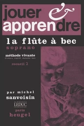 MICHEL SANVOISIN : JOUER ET APPRENDRE LA FLUTE A BEC SOPRANO VOL.2