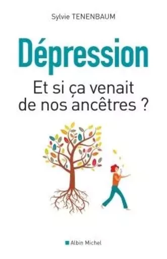 Dépression - Et si ça venait de nos ancêtres ? - Sylvie Tenenbaum - ALBIN MICHEL