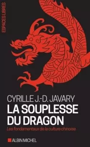 La Souplesse du dragon (Espaces Libres - Autour du monde) - Cyrille J.-D. Javary - ALBIN MICHEL