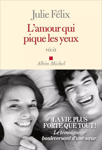 L'Amour qui pique les yeux - Julie Félix - ALBIN MICHEL