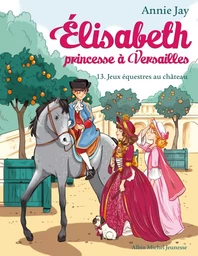 Elisabeth T13 Jeux équestres au château