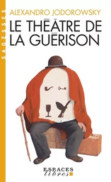 Le Théâtre de la guérison (Espaces Libres - Sagesses)