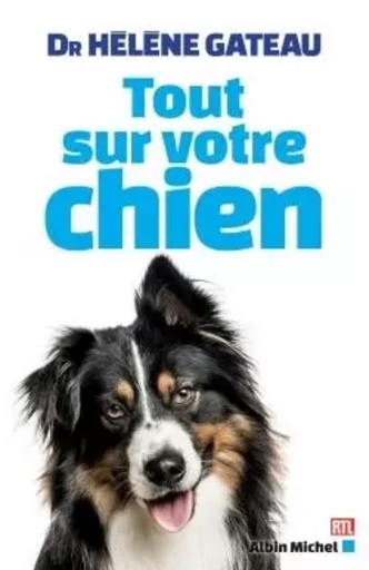 Tout sur votre chien - Hélène Gâteau - ALBIN MICHEL