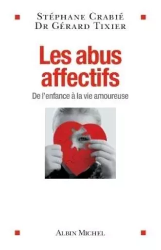 Les Abus affectifs - Stéphane Crabié, Gérard Tixier - ALBIN MICHEL