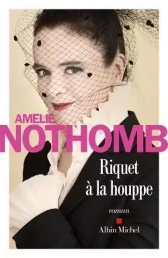 Riquet à la houppe - Amélie Nothomb - ALBIN MICHEL