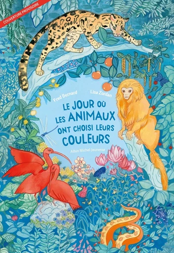 Le Jour où les animaux ont choisi leurs couleurs - Fred Bernard - ALBIN MICHEL