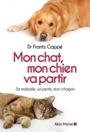 Mon chat, mon chien va partir - Frantz Cappé - ALBIN MICHEL