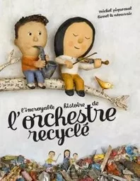 L'Incroyable Histoire de l'orchestre recyclé