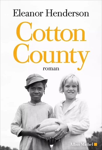 Cotton County - Eleanor Henderson - ALBIN MICHEL