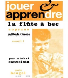 MICHEL SANVOISIN : JOUER ET APPRENDRE LA FLUTE A BEC SOPRANO - VOL. 1