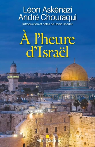 À l'heure d'Israël - Léon Askénazi, André Chouraqui - ALBIN MICHEL