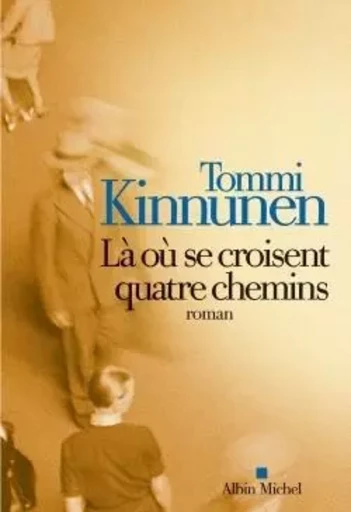 Là où se croisent quatre chemins - Tommi Kinnunen - ALBIN MICHEL