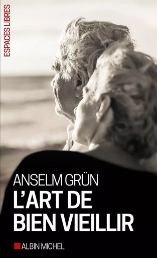 L'Art de bien vieillir - Anselm Grun - ALBIN MICHEL