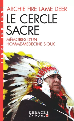 Le Cercle sacré (Espaces Libres - Terre Indienne) - Archie Fire Lame Deer - ALBIN MICHEL